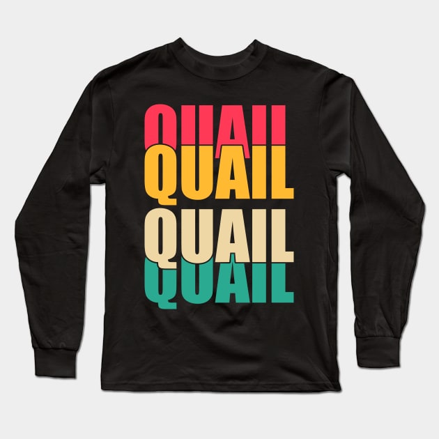 Quail Quail Quail Long Sleeve T-Shirt by Lakeside Quail